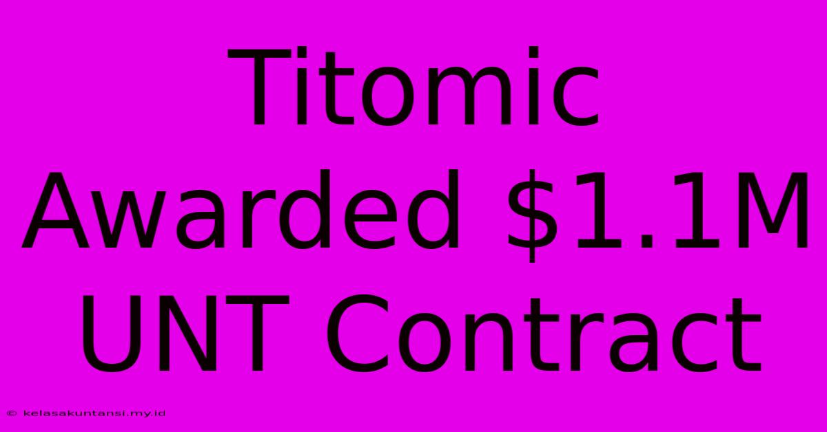 Titomic Awarded $1.1M UNT Contract