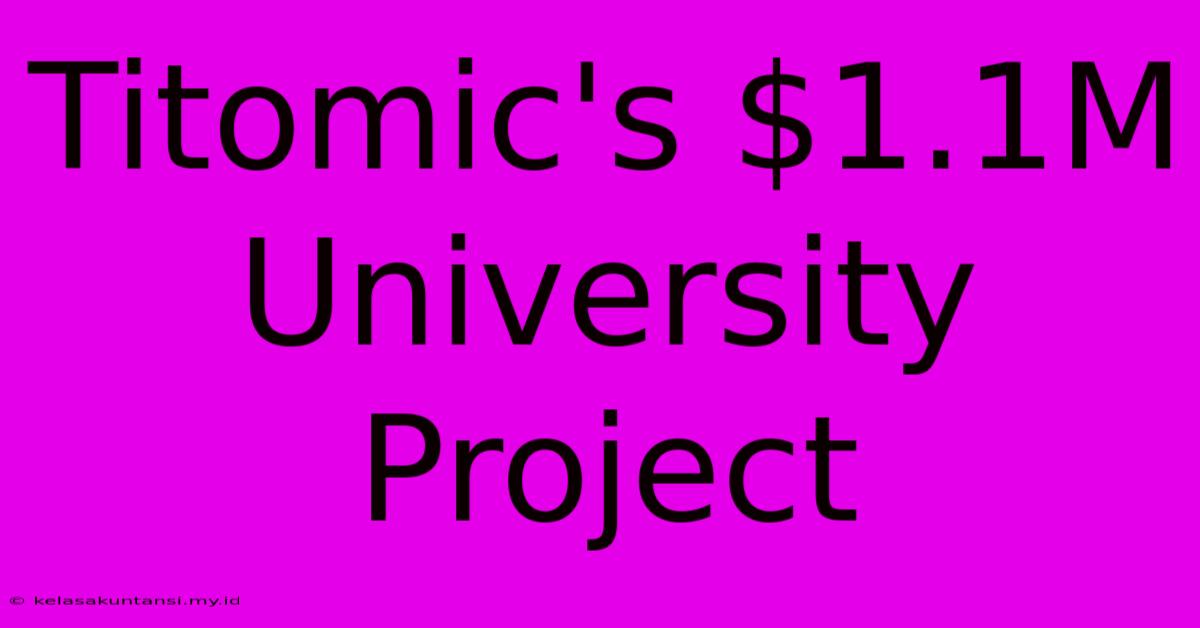 Titomic's $1.1M University Project