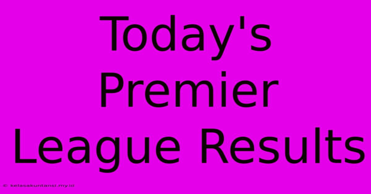 Today's Premier League Results