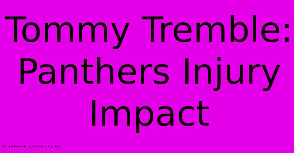 Tommy Tremble: Panthers Injury Impact