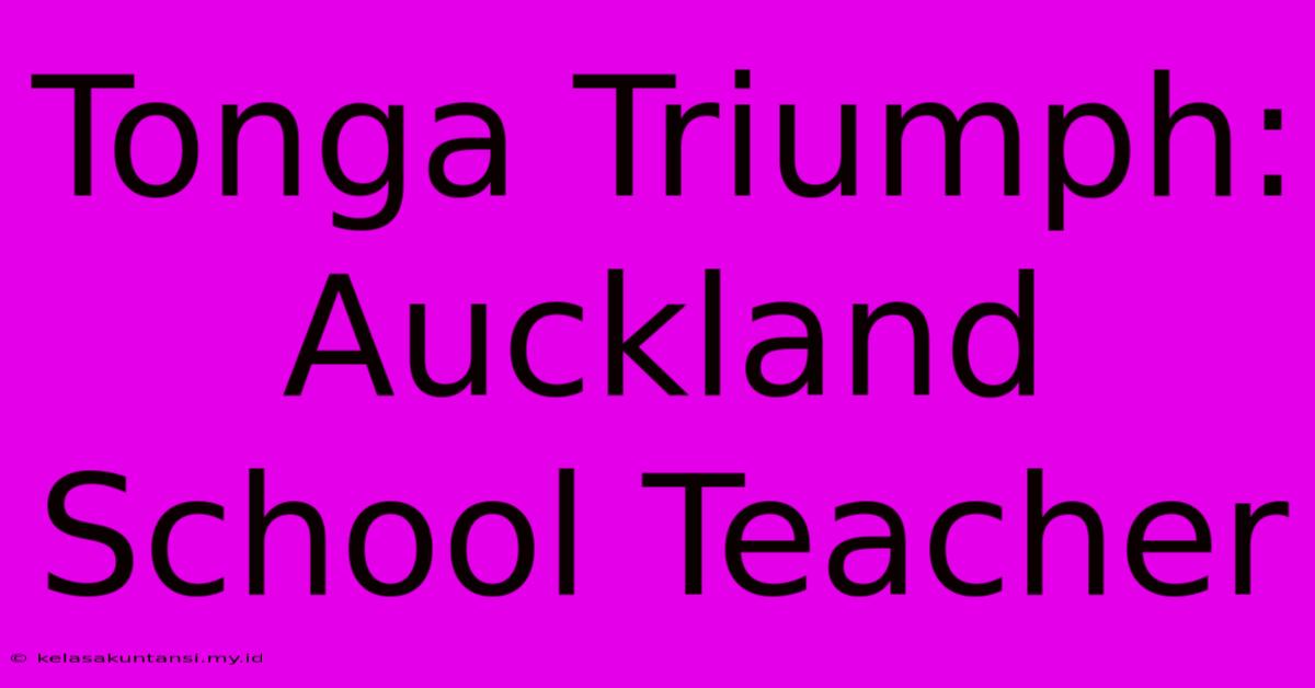 Tonga Triumph: Auckland School Teacher