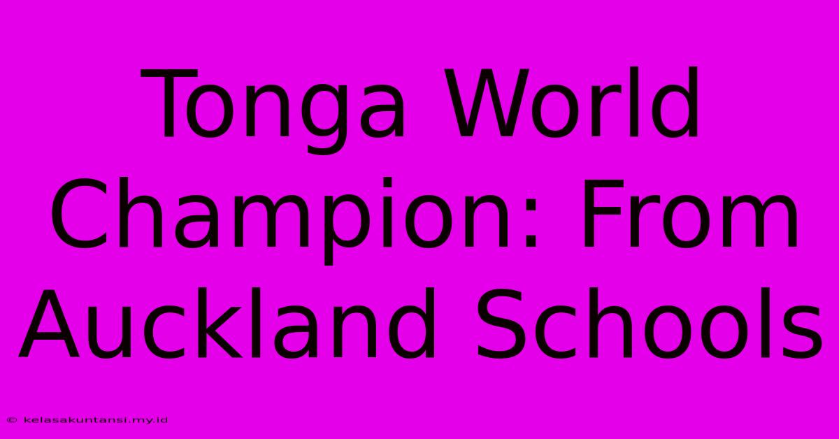 Tonga World Champion: From Auckland Schools