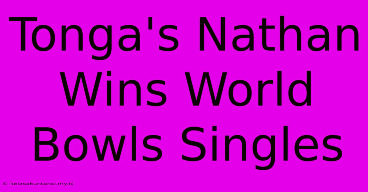 Tonga's Nathan Wins World Bowls Singles