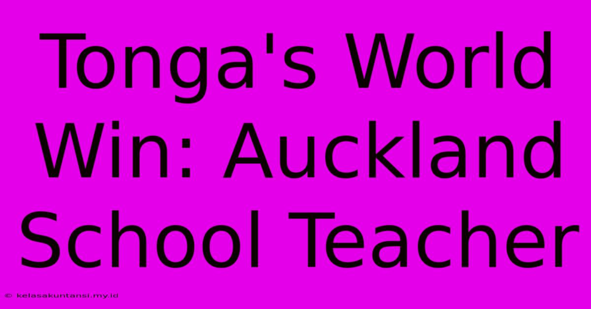 Tonga's World Win: Auckland School Teacher