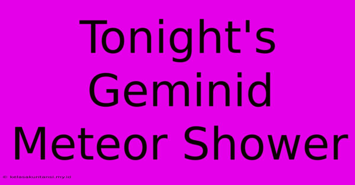 Tonight's Geminid Meteor Shower