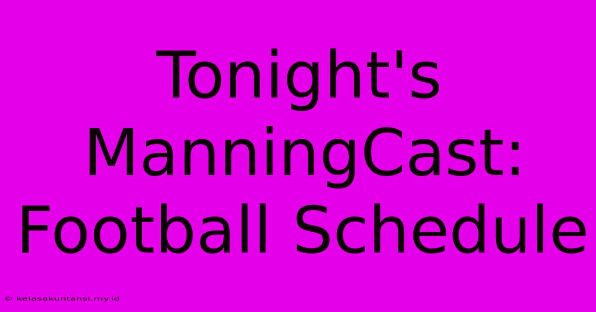 Tonight's ManningCast: Football Schedule