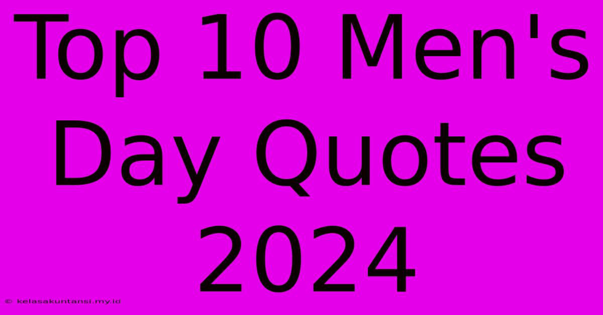 Top 10 Men's Day Quotes 2024