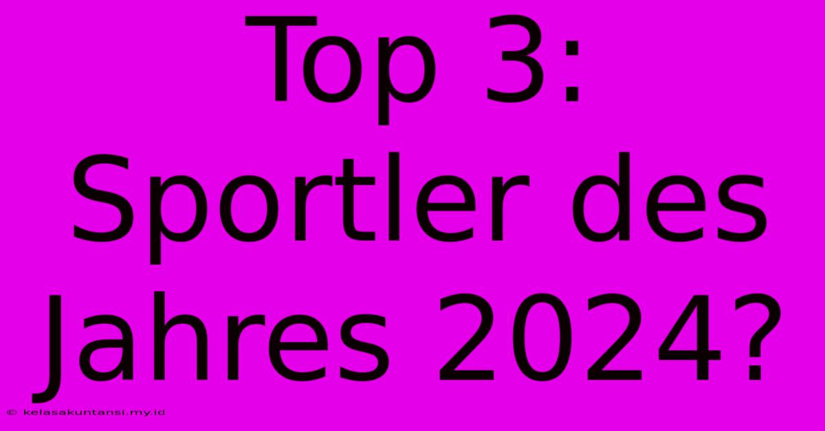 Top 3: Sportler Des Jahres 2024?