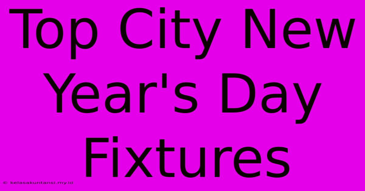 Top City New Year's Day Fixtures