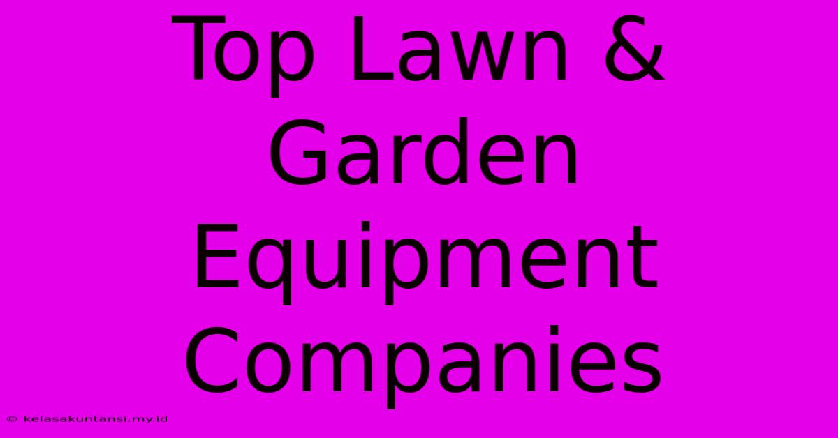 Top Lawn & Garden Equipment Companies