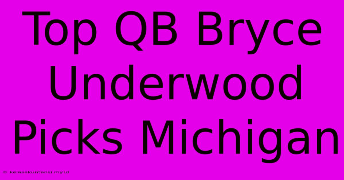 Top QB Bryce Underwood Picks Michigan