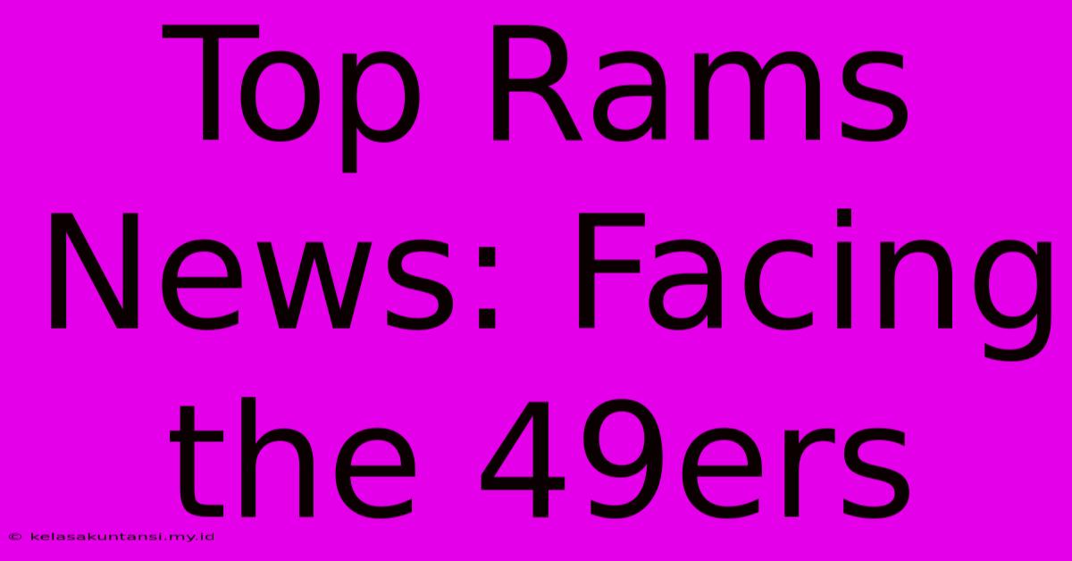 Top Rams News: Facing The 49ers