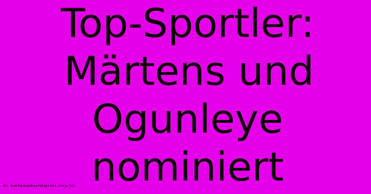 Top-Sportler:  Märtens Und Ogunleye Nominiert