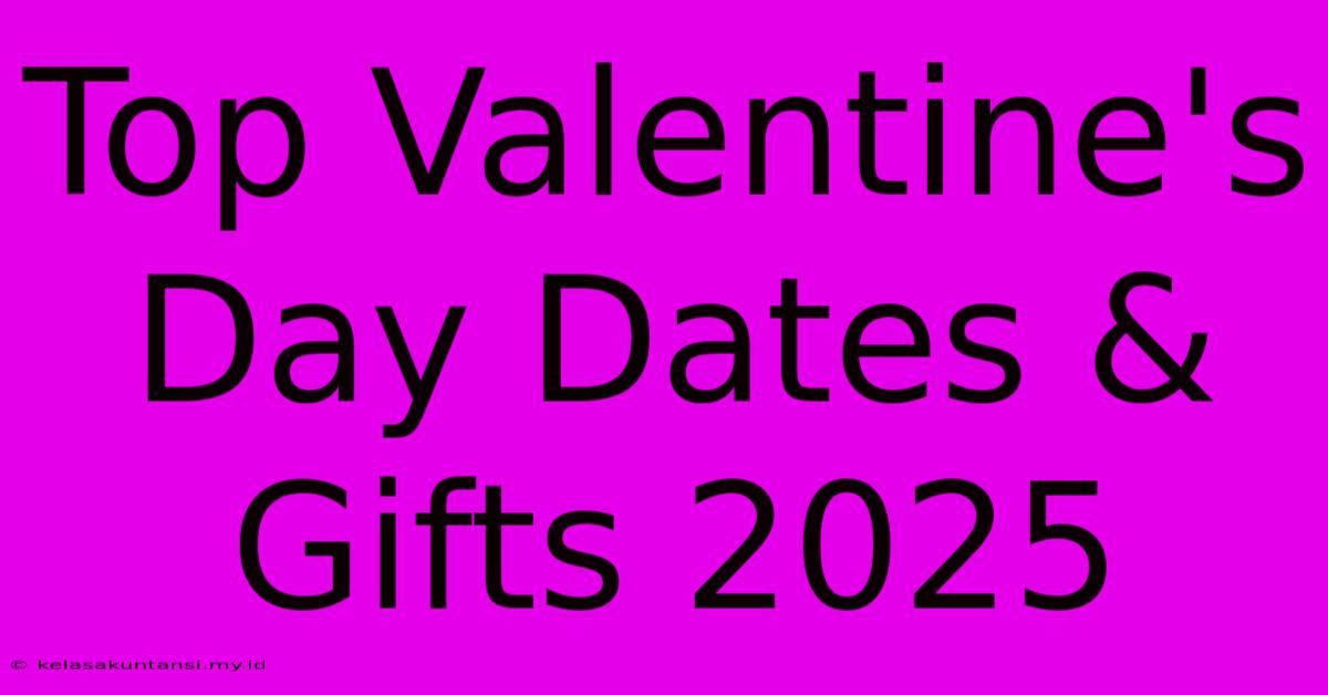 Top Valentine's Day Dates & Gifts 2025