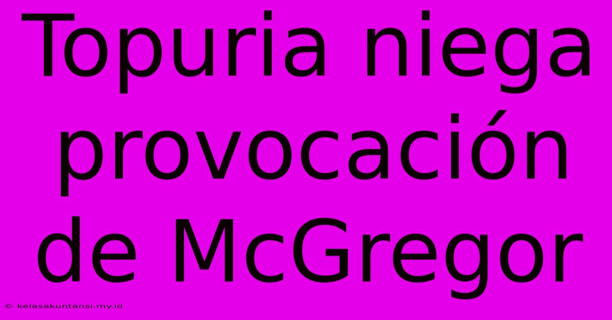 Topuria Niega Provocación De McGregor