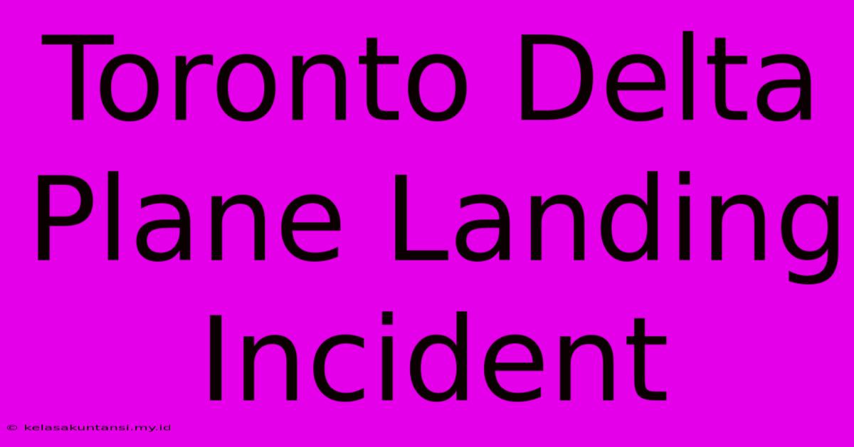 Toronto Delta Plane Landing Incident