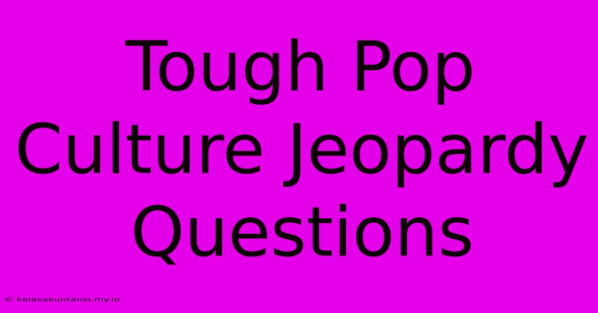 Tough Pop Culture Jeopardy Questions