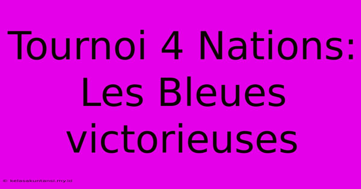 Tournoi 4 Nations: Les Bleues Victorieuses