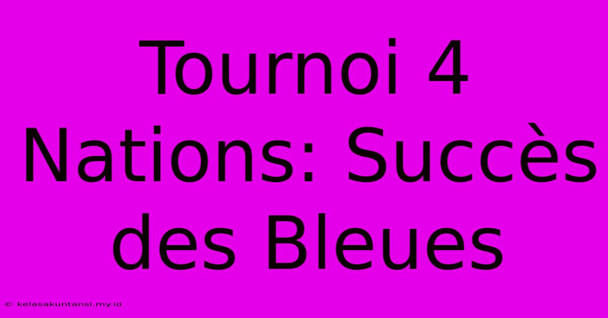 Tournoi 4 Nations: Succès Des Bleues