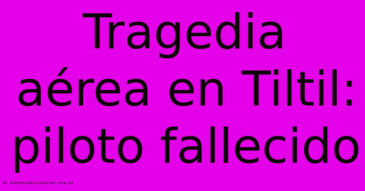 Tragedia Aérea En Tiltil: Piloto Fallecido