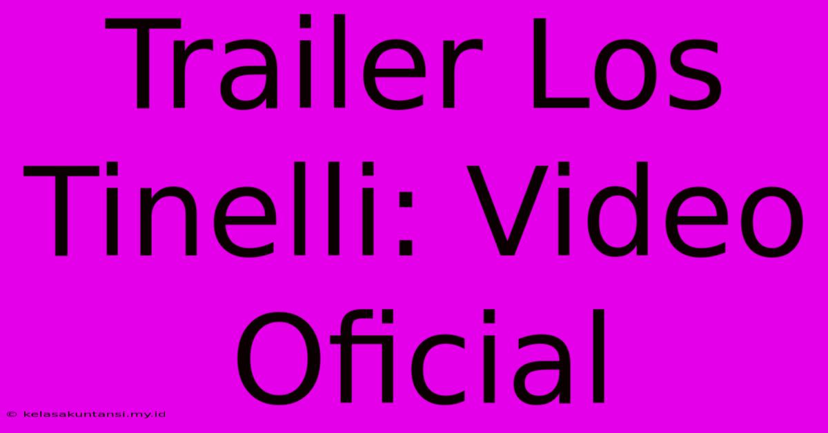 Trailer Los Tinelli: Video Oficial