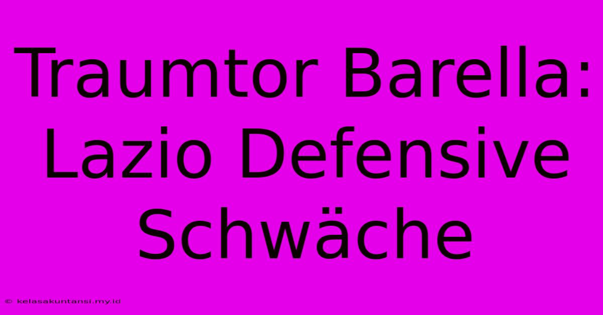 Traumtor Barella: Lazio Defensive Schwäche