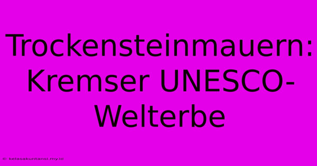 Trockensteinmauern: Kremser UNESCO-Welterbe