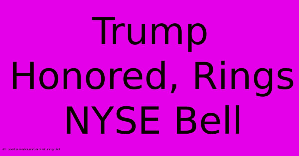 Trump Honored, Rings NYSE Bell