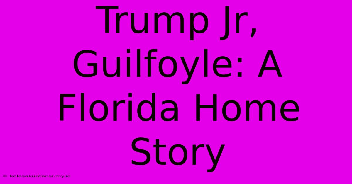 Trump Jr, Guilfoyle: A Florida Home Story