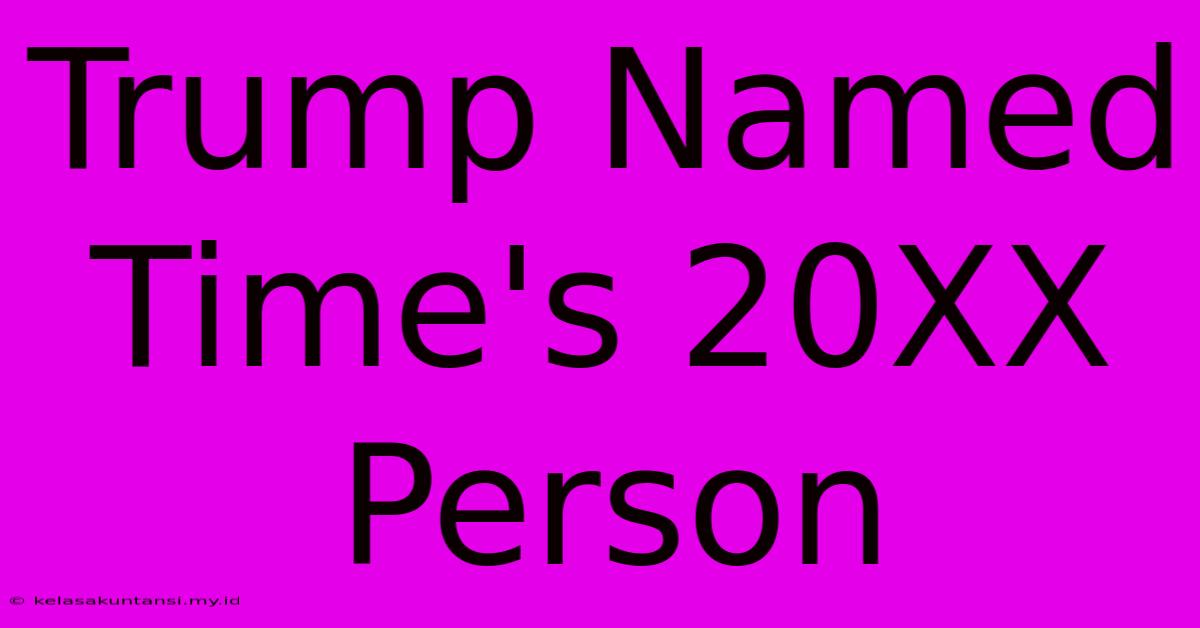 Trump Named Time's 20XX Person