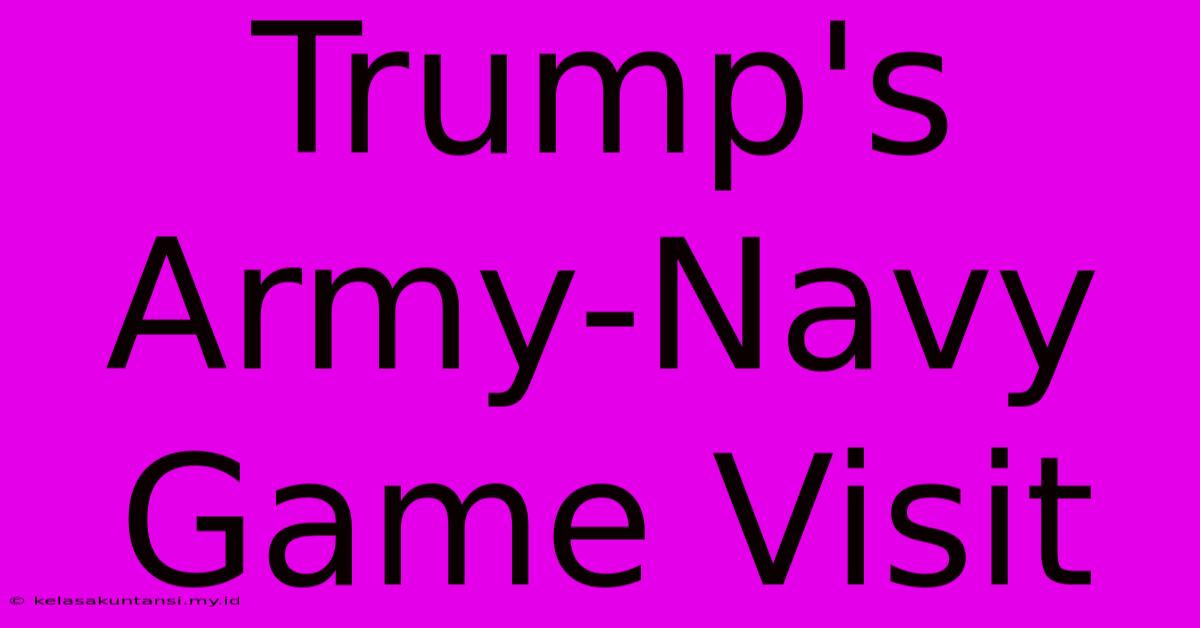 Trump's Army-Navy Game Visit