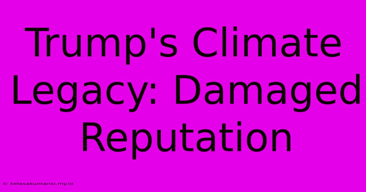 Trump's Climate Legacy: Damaged Reputation