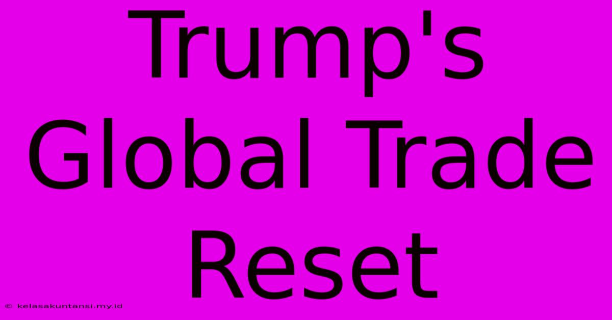 Trump's Global Trade Reset