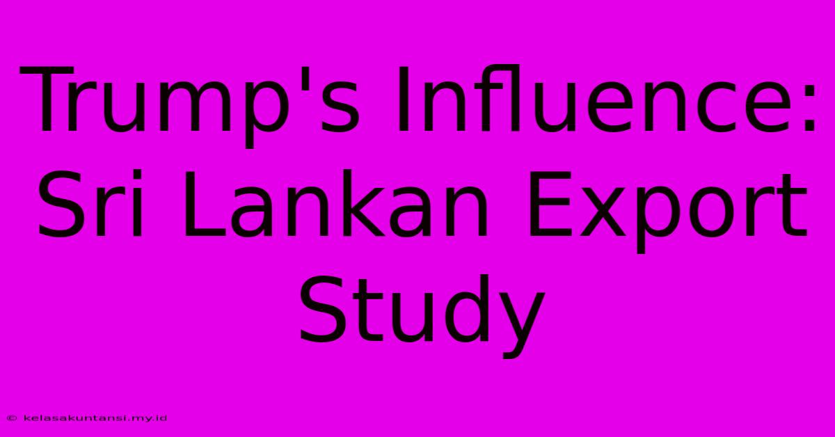 Trump's Influence: Sri Lankan Export Study