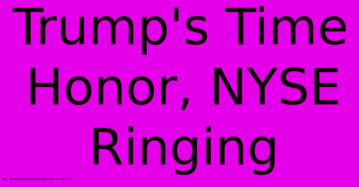 Trump's Time Honor, NYSE Ringing