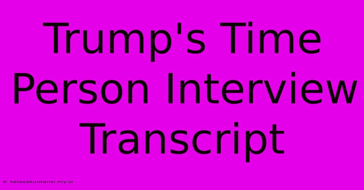 Trump's Time Person Interview Transcript