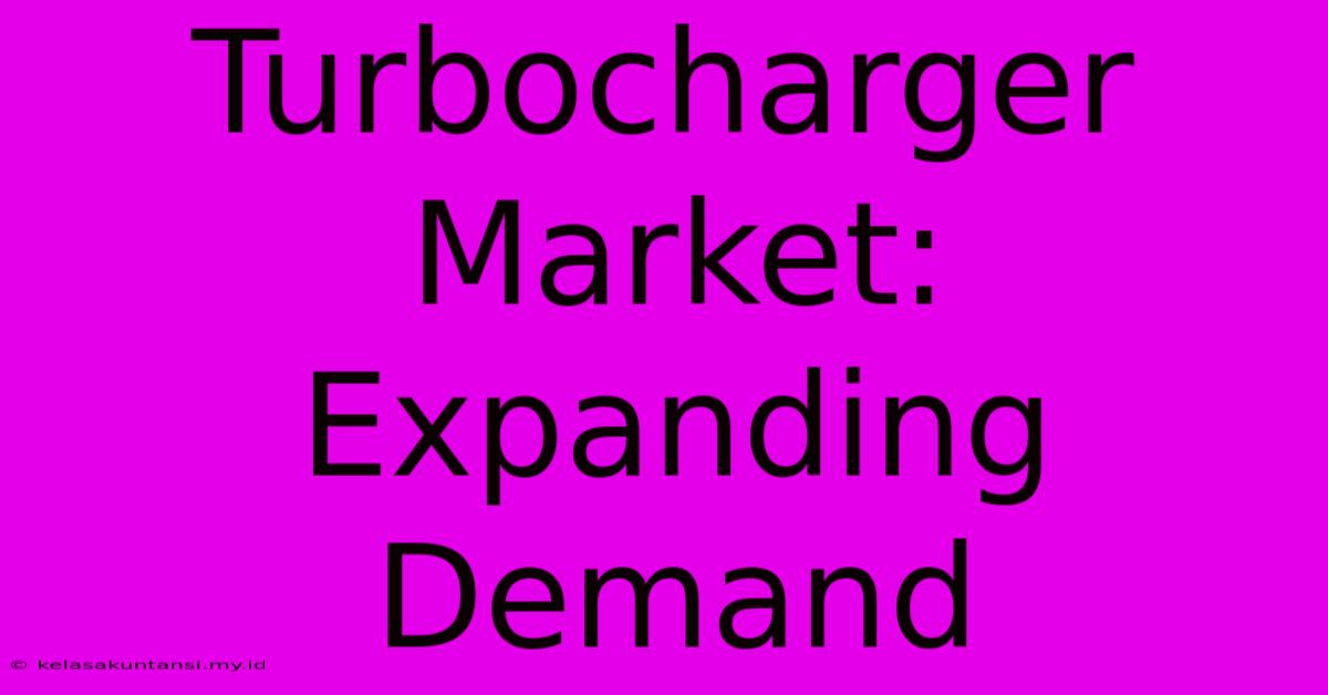 Turbocharger Market: Expanding Demand