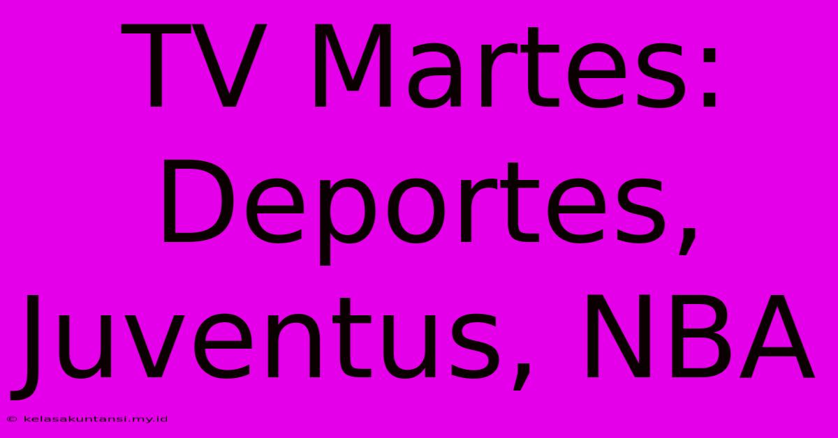 TV Martes: Deportes, Juventus, NBA