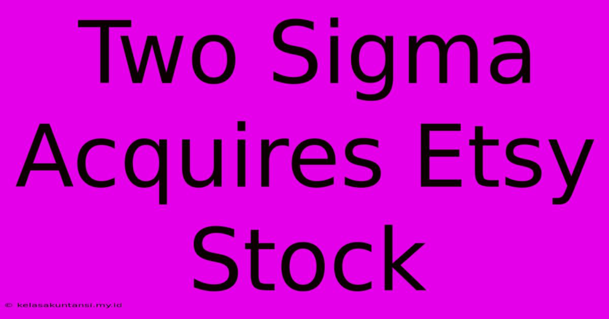 Two Sigma Acquires Etsy Stock