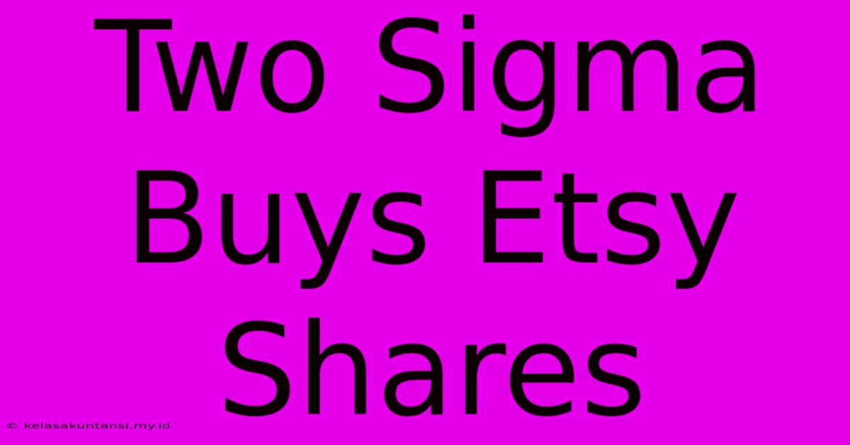 Two Sigma Buys Etsy Shares