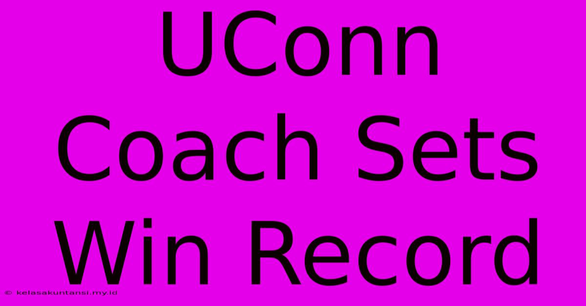 UConn Coach Sets Win Record