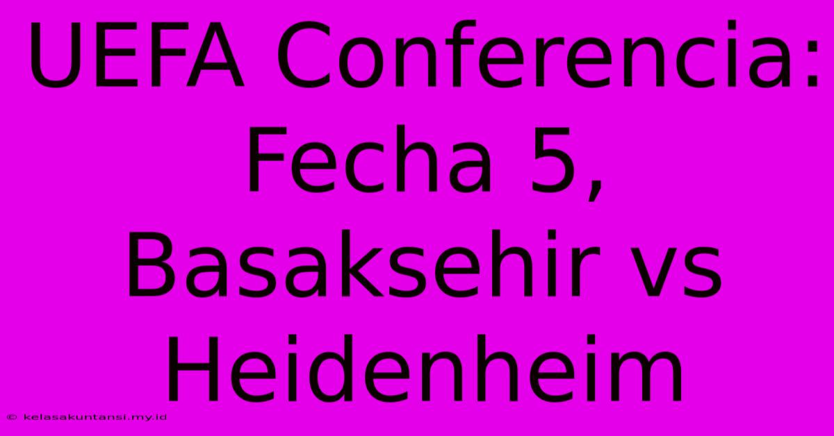 UEFA Conferencia: Fecha 5, Basaksehir Vs Heidenheim