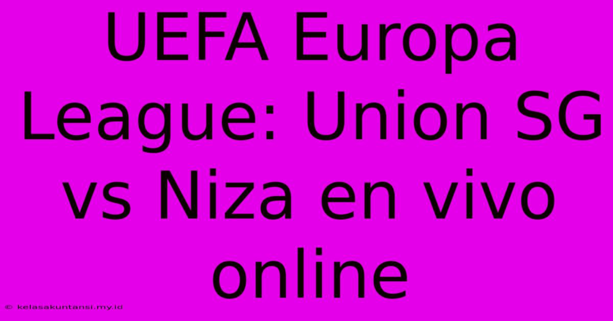 UEFA Europa League: Union SG Vs Niza En Vivo Online