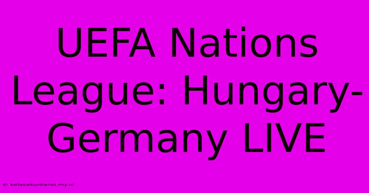 UEFA Nations League: Hungary-Germany LIVE