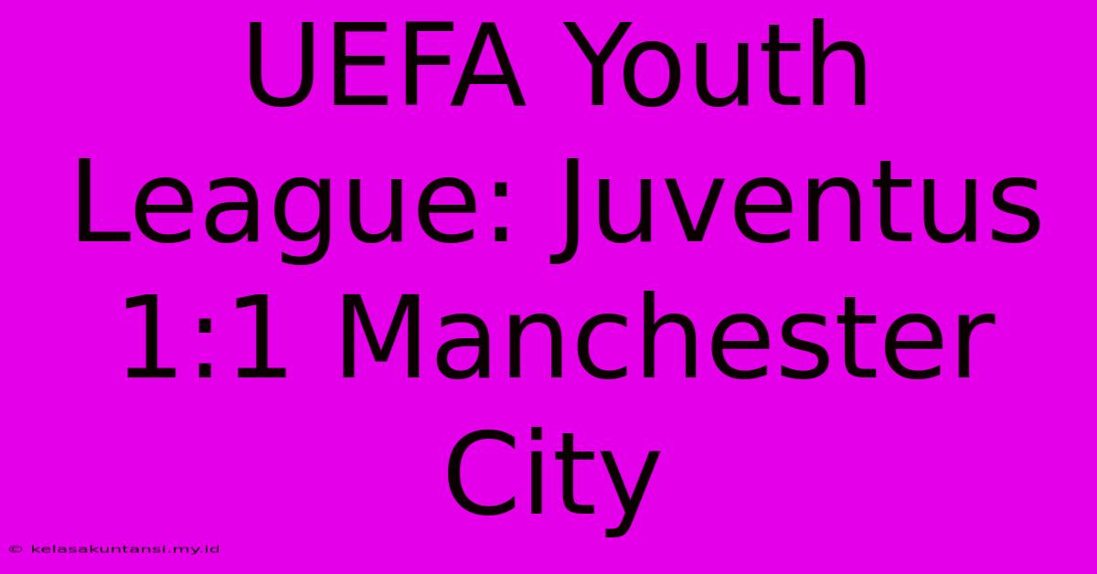 UEFA Youth League: Juventus 1:1 Manchester City