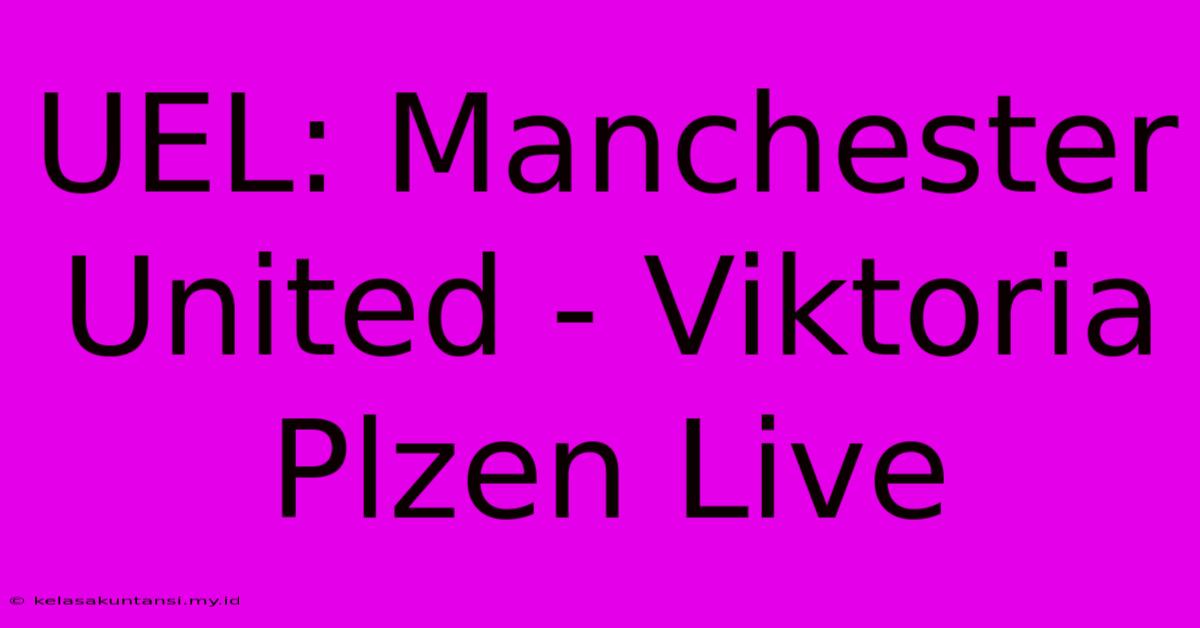 UEL: Manchester United - Viktoria Plzen Live