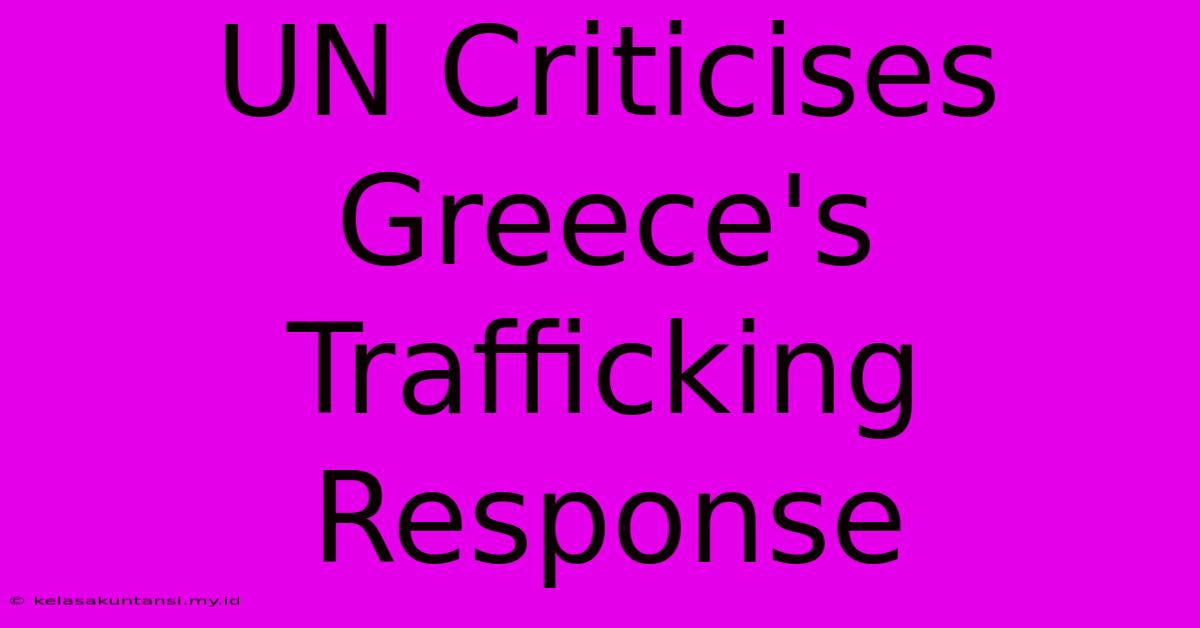 UN Criticises Greece's Trafficking Response