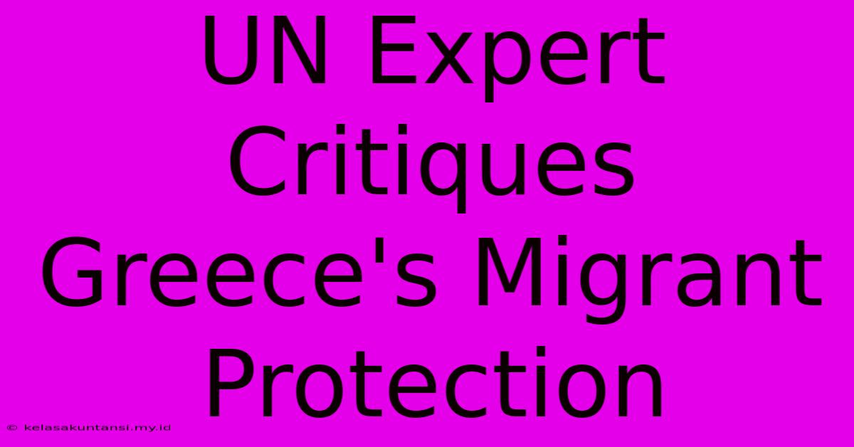 UN Expert Critiques Greece's Migrant Protection