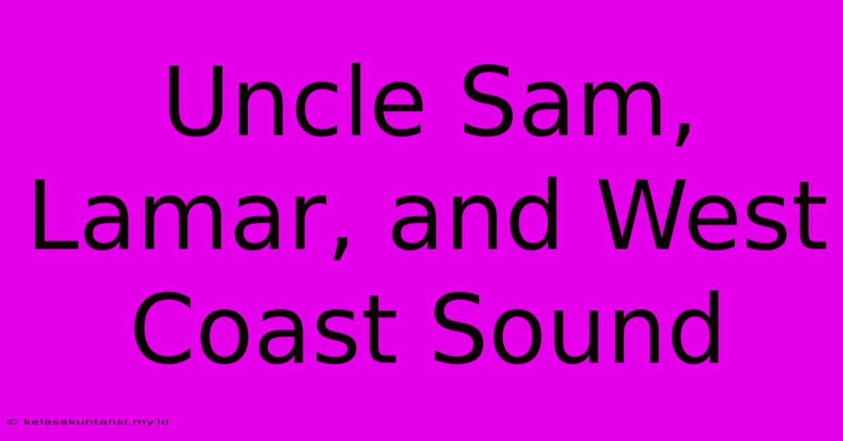 Uncle Sam, Lamar, And West Coast Sound