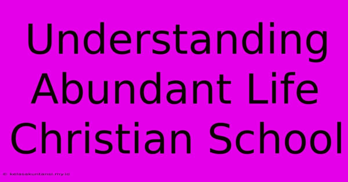 Understanding Abundant Life Christian School